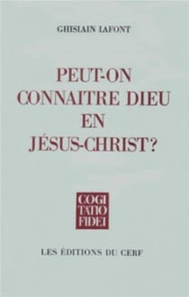 Peut-on connaître Dieu en Jésus-Christ ?