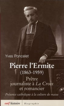 Pierre l'Ermite (1863-1959) - prêtre, journaliste à La Croix et romancier - présence catholique à la culture de masse