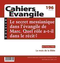 Cahiers de l'Evangile n.196 : le secret messianique dans l'Evangile de Marc : quel rôle a-t-il dans le récit ?