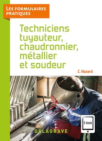 Techniciens tuyauteur, chaudronnier, métallier et soudeur : CAP, Bac pro (édition 2021)