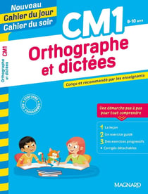Cahier du jour / cahier du soir : orthographe et dictées - CM1 - conçu et recommandé par les enseignants