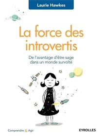 La force des introvertis - de l'avantage d'être sage dans un monde survolté