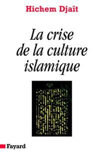 La Crise de la culture islamique