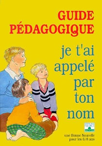 Je t'ai appelé par ton nom  - guide pédagogique