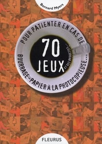 70 jeux et des brouettes...- pour patienter en cas de bourrage-papier a la photocopieuse