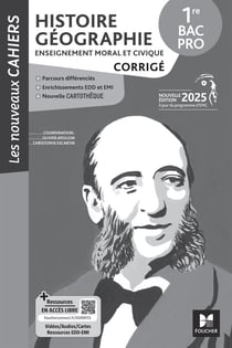 Les nouveaux cahiers : Histoire-Géographie-EMC - 1re Bac Pro - Corrigé