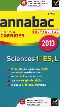 Annabac sujets & corrigés Tome 4 : sciences - 1ère ES, L (édition 2013)