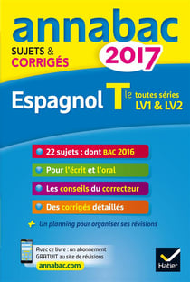 Annabac sujets & corriges - 2017 - espagnol - terminale lv1 et lv2
