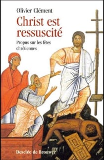 Christ est ressuscité - propos sur les fêtes chrétiennes