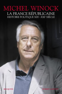 La France républicaine - histoire politique, XIX-XXIe siècle