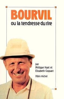 Bourvil ou la tendresse du rire