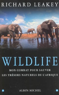 Wildlife - mon combat pour sauver les tresors naturels de l'afrique