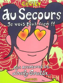 Au secours je vois plus rien - les aventures de lovely goretta