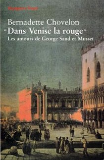 Dans Venise la rouge les amours de Sand et Musset