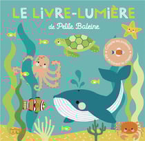 Le livre-lumière de petite baleine : Compte les poissons qui éclairent le chemin