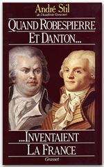 Quand Robespierre et Danton inventaient la France
