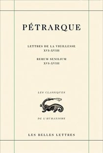Lettres de la vieillesse. Tome V, Livres XVI, XVII et XVIII (Posteritati) / Rerum senilium, Libri XVI-XVIII
