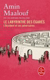 Le Labyrinthe des égarés : L'Occident et ses adversaires