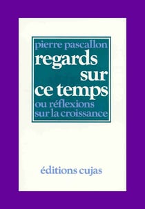 Regards sur ce temps ou réflexions sur la croissance