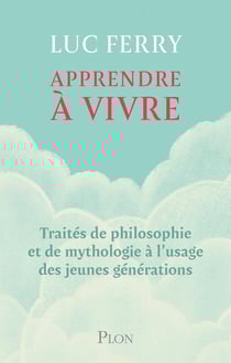 Apprendre à vivre : Traités de philosophie et de mythologie à l'usage des jeunes générations