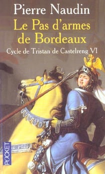 Cycle de Tristan de Castelreng Tome 6  - le pas d'armes de bordeaux