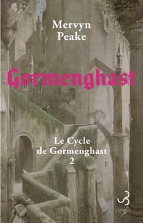 Le cycle de Gormenghast Tome 2 : Gormenghast