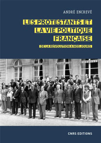 Les protestants et la vie politique française de la Révolution à nos jours