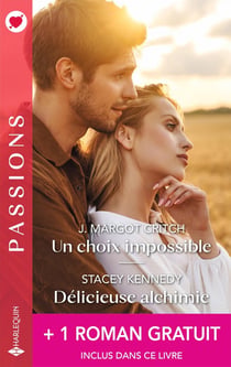 Un choix impossible - Délicieuse alchimie - Une nuit pour l'éternité