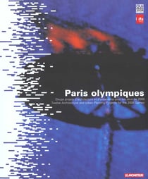 Paris olympique - 12 projets d'architecture et d'urbanisme pour les jeux de 2008