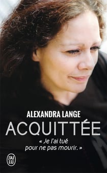 Acquittée - "je l'ai tué pour ne pas mourir