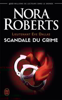 Lieutenant Eve Dallas Tome 26 : scandale du crime