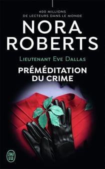 Lieutenant Eve Dallas Tome 36 : préméditation du crime