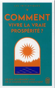 Comment vivre la vraie prospérité ?