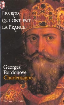 Les rois qui ont fait la france - charlemagne