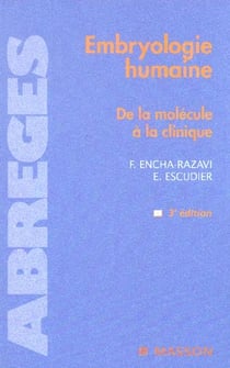 Embryologie humaine - de la molecule a la clinique (3e edition)