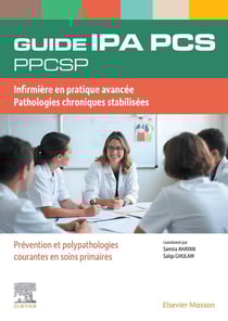Guide IPA/ Infirmier de pratique avancée. PCS : Pathologies chroniques stabilisées. Prévention et polypathologies courantes en soins primaires
