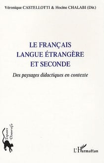 Le français langue étrangère et seconde - des paysages didactiques en contexte