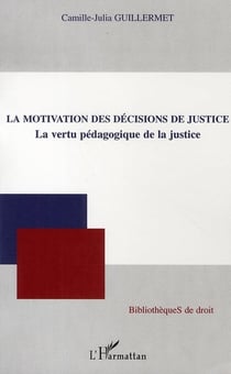 La motivation des décisions de justice - la vertu pédagogique de la justice