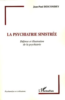 La psychiatrie sinistrée - défense et illustration de la psychiatrie