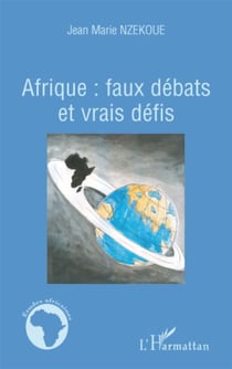 Afrique - faux débats et vrais défis