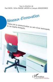 Réseaux d'innovation - enjeux de la communication au sein d'une technopole - le cas Sophia Antipolis