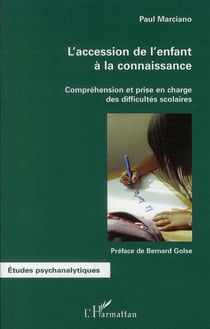 L'accession de l'enfant à la connaissance - compréhension et prise en charge des difficultés scolaires
