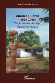 Charles Cuenin (1933-2008) - missionnaire au Togo - l'appel à la mission