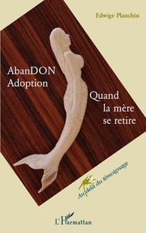 Abandon, adoption - quand la mère se retire
