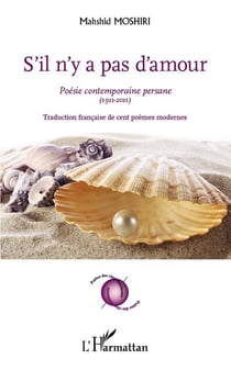 S'il n'y a pas d'amour - poésie contemporaine persane (1911-2011)