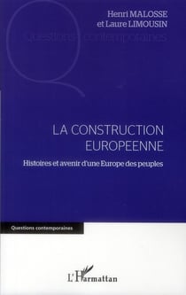 La construction européenne - histoires et avenir d'une Europe des peuples