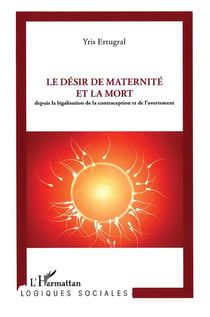 Le désir de maternité et la mort - depuis la législation de la contraception et de l'avortement