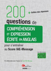 200 questions de compréhension et expression écrite en anglais pour s'entraîner au Score IAE-Message 2016