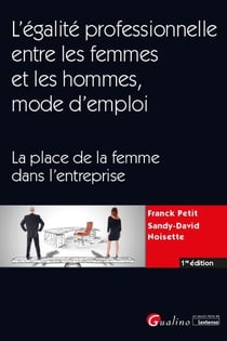 L'égalité professionnelle entre les femmes et les hommes, mode d'emploi : la place de la femme dans l'entreprise