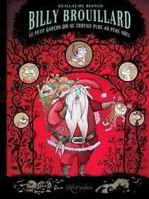 Billy Brouillard Tome 3 - le petit garçon qui ne croyait plus au Père Noël